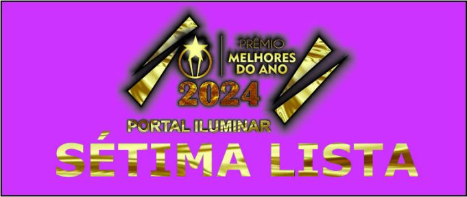SÉTIMA LISTA MELHORES DO ANO PORTAL ILUMINAR 2024