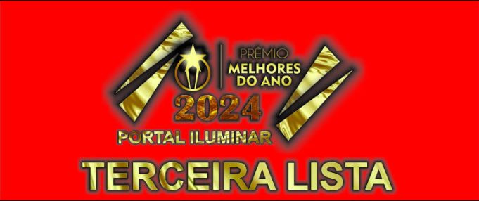 TERCEIRA LISTA MELHORES DO ANO PORTAL ILUMINAR 2024
