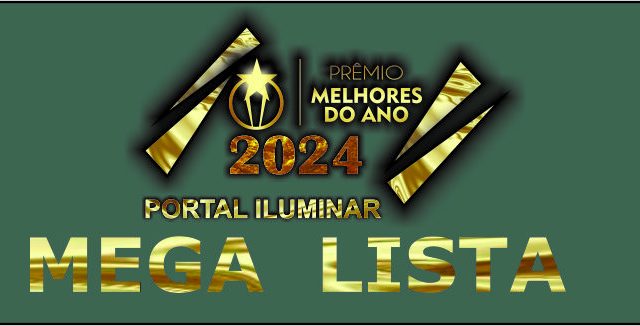 MEGA LISTA MELHORES DO ANO PORTAL ILUMINAR 2024