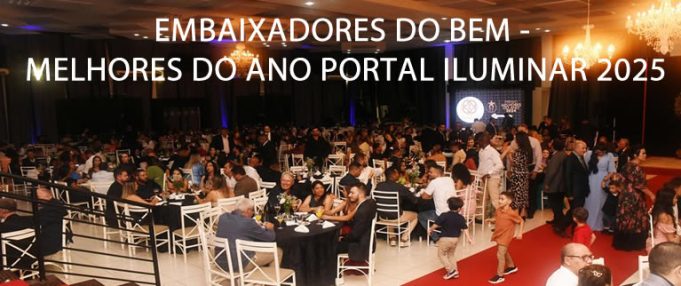 LANÇAMENTO DOS EMBAIXADORES DO BEM – MELHORES DO ANO PORTAL ILUMINAR 2025
