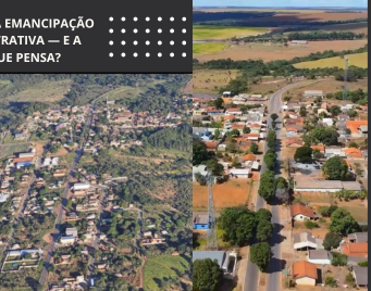 🗳️ GARAPUAVA LUTA PELA EMANCIPAÇÃO POLÍTICA E ADMINISTRATIVA — E A POPULAÇÃO, O QUE PENSA?