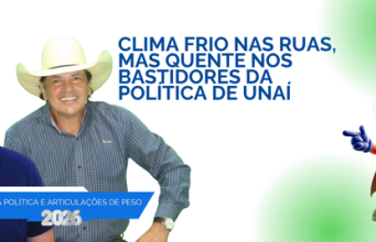 🔥 CLIMA FRIO NAS RUAS, MAS QUENTE NOS BASTIDORES DA POLÍTICA DE UNAÍ