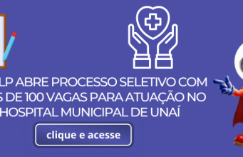 CISALP ABRE PROCESSO SELETIVO COM MAIS DE 100 VAGAS PARA ATUAÇÃO NO HOSPITAL MUNICIPAL DE UNAÍ