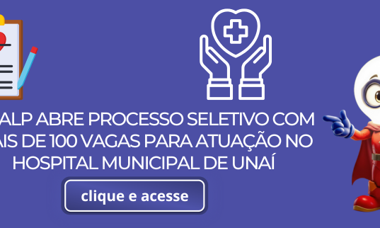 CISALP ABRE PROCESSO SELETIVO COM MAIS DE 100 VAGAS PARA ATUAÇÃO NO HOSPITAL MUNICIPAL DE UNAÍ