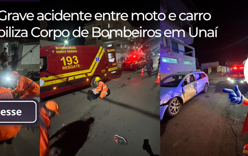 🚨 Grave acidente entre moto e carro mobiliza Corpo de Bombeiros em Unaí