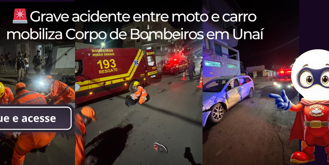 🚨 Grave acidente entre moto e carro mobiliza Corpo de Bombeiros em Unaí