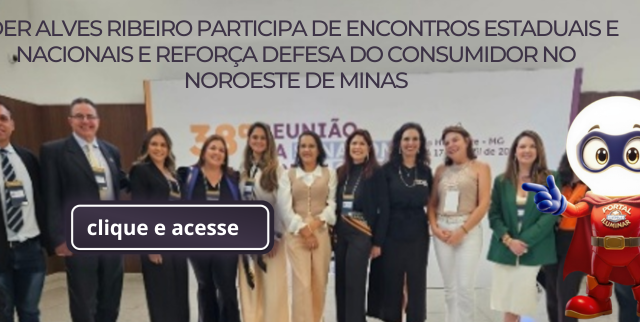 ÉDER ALVES RIBEIRO PARTICIPA DE ENCONTROS ESTADUAIS E NACIONAIS E REFORÇA DEFESA DO CONSUMIDOR NO NOROESTE DE MINAS