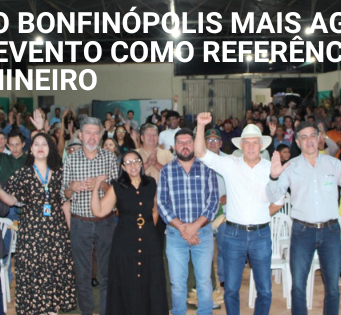 5ª EDIÇÃO DO BONFINÓPOLIS MAIS AGRO CONSOLIDA EVENTO COMO REFERÊNCIA NO NOROESTE MINEIRO