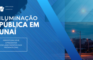 MPMG APURA CONTRATO DE ILUMINAÇÃO PÚBLICA EM UNAÍ; PREFEITURA DEVE APRESENTAR ESCLARECIMENTOS NOS PRÓXIMOS DIAS