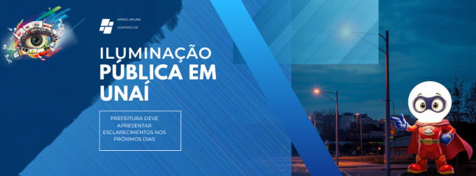 MPMG APURA CONTRATO DE ILUMINAÇÃO PÚBLICA EM UNAÍ; PREFEITURA DEVE APRESENTAR ESCLARECIMENTOS NOS PRÓXIMOS DIAS