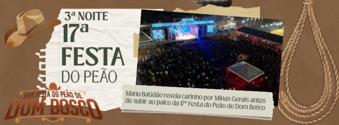Manu Batidão e Rafinha encerram a 17ª Festa do Peão de Dom Bosco com shows marcantes e muita emoção