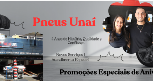 PNEUS UNAÍ CELEBRA 4 ANOS DE HISTÓRIA COM PROMOÇÕES, NOVOS SERVIÇOS E ATENDIMENTO ESPECIAL AOS CLIENTES