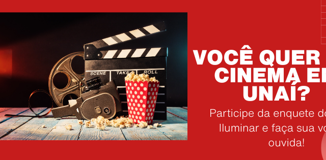 🎬 Você quer um cinema em Unaí? Participe da enquete do Portal Iluminar! Envie para mais pessoas.