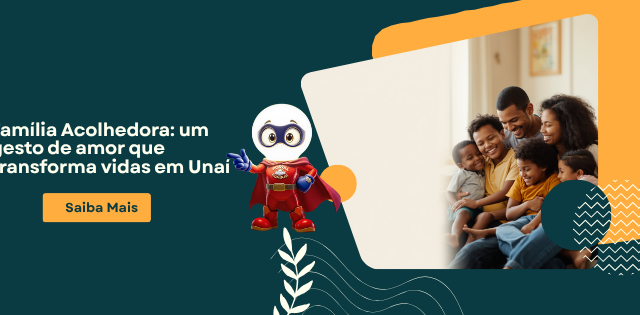 💙 Família Acolhedora: um gesto de amor que transforma vidas em Unaí