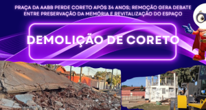 PRAÇA DA AABB PERDE CORETO APÓS 34 ANOS; REMOÇÃO GERA DEBATE ENTRE PRESERVAÇÃO DA MEMÓRIA E REVITALIZAÇÃO DO ESPAÇO