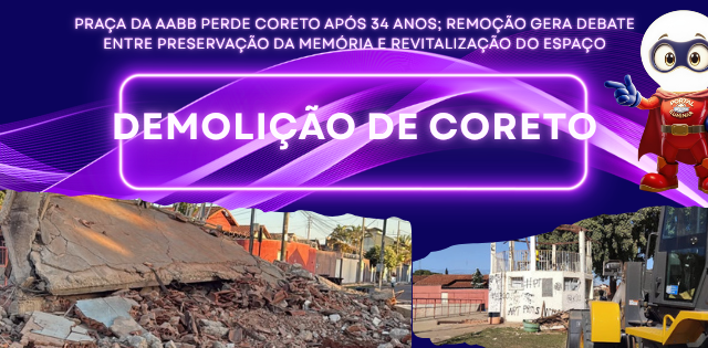 PRAÇA DA AABB PERDE CORETO APÓS 34 ANOS; REMOÇÃO GERA DEBATE ENTRE PRESERVAÇÃO DA MEMÓRIA E REVITALIZAÇÃO DO ESPAÇO