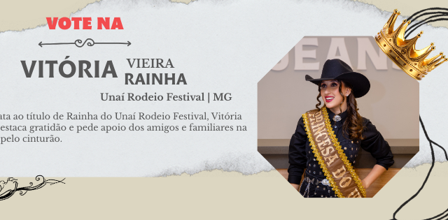 VITÓRIA VIEIRA DESTACA GRATIDÃO E PEDE APOIO NA DISPUTA PELO TÍTULO DE RAINHA DO UNAÍ RODEIO FESTIVAL