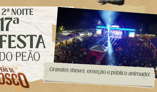 SEGUNDA NOITE DA 17ª FESTA DO PEÃO DE DOM BOSCO REÚNE GRANDES SHOWS, RODEIO E ARENA LOTADA