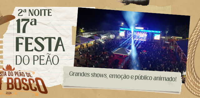 SEGUNDA NOITE DA 17ª FESTA DO PEÃO DE DOM BOSCO REÚNE GRANDES SHOWS, RODEIO E ARENA LOTADA