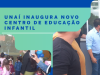Unaí inaugura o Centro Municipal de Educação Infantil Tia Célia