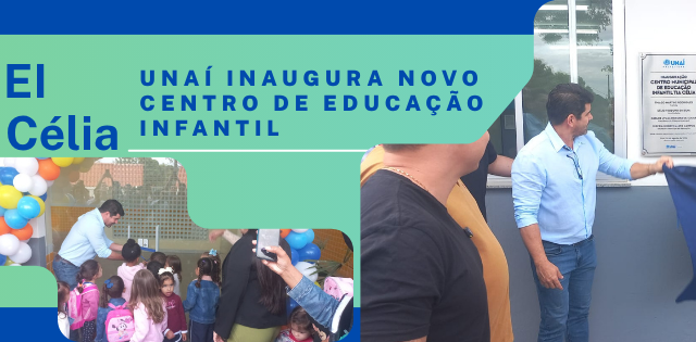 Unaí inaugura o Centro Municipal de Educação Infantil Tia Célia
