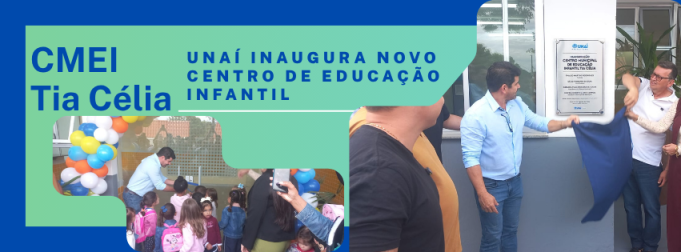 Unaí inaugura o Centro Municipal de Educação Infantil Tia Célia