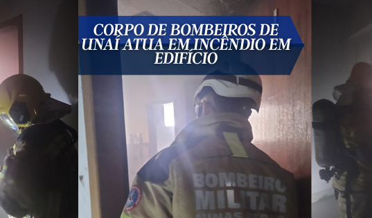 Corpo de Bombeiros de Unaí atua em incêndio em edifício